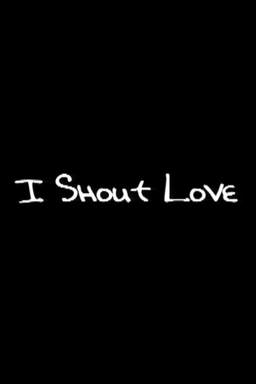Постер фильма «I Shout Love»