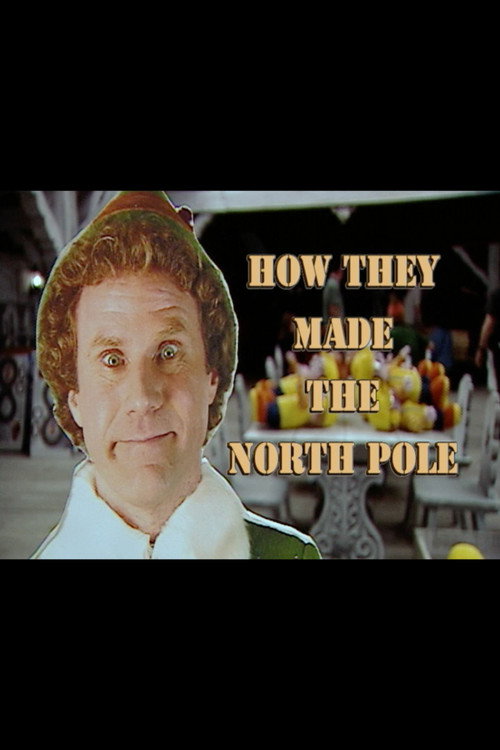 Постер фильма «Elf: How they Made the North Pole»