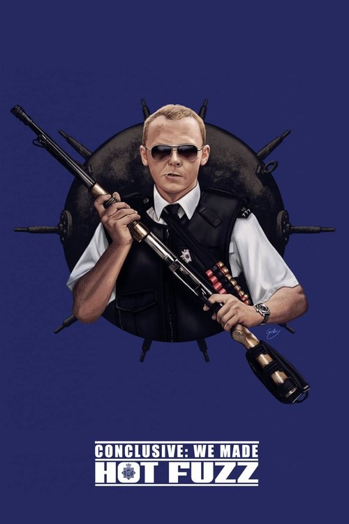 Постер фильма «Conclusive: We Made Hot Fuzz»