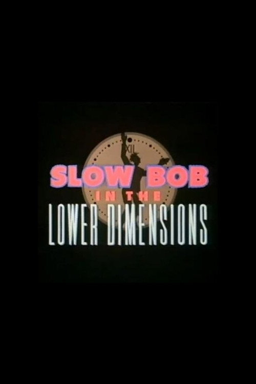 Постер фильма «Slow Bob in the Lower Dimensions»