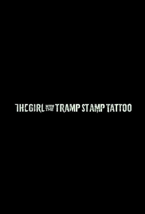 Постер фильма «The Girl with the Tramp Stamp Tattoo»