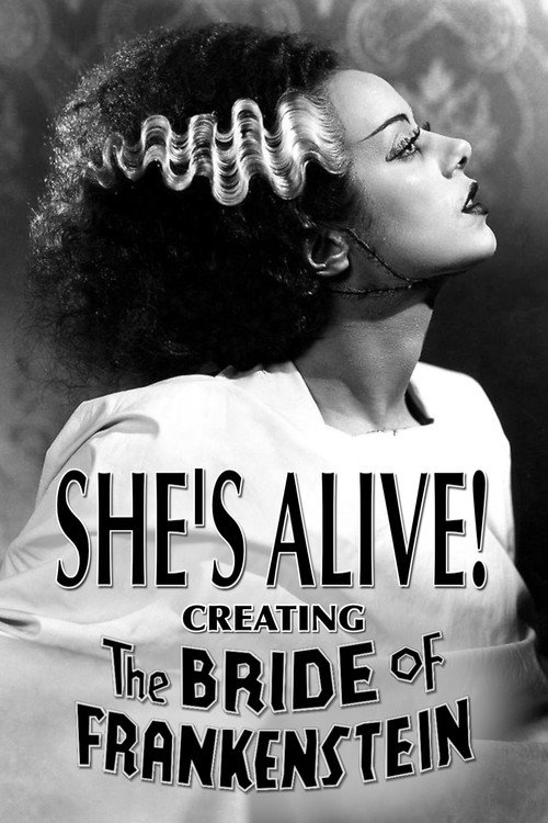 Постер фильма «She's Alive! Creating 'The Bride of Frankenstein'»