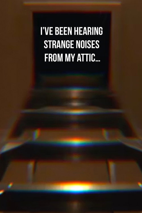 Постер фильма «I’ve Been Hearing Strange Noises from My Attic…»
