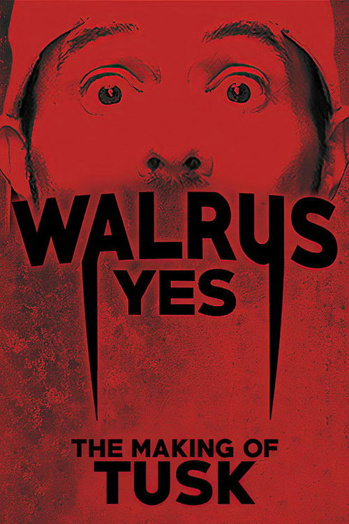 Постер фильма «Walrus Yes: The Making of Tusk»