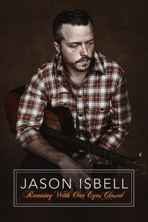 Постер фильма «Jason Isbell: Running With Our Eyes Closed»