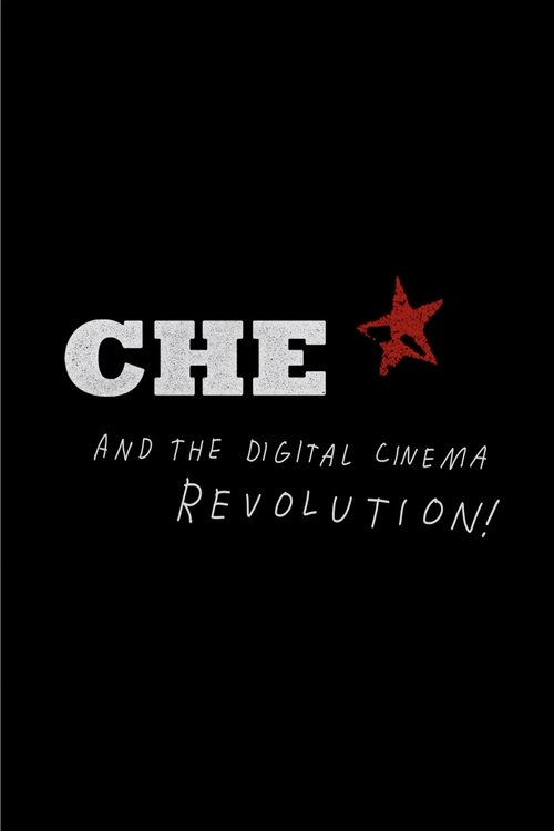 Постер фильма «CHE and the Digital Cinema Revolution»