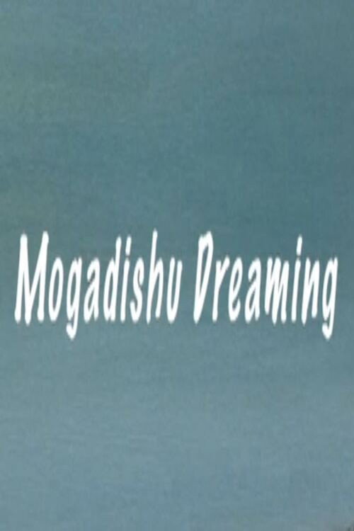 Постер фильма «Mogadishu Dreaming»