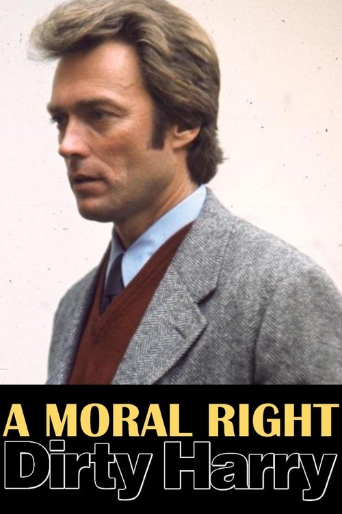 Постер фильма «A Moral Right: The Politics of Dirty Harry»