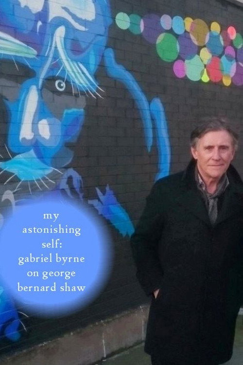 Постер фильма «My Astonishing Self: Gabriel Byrne on George Bernard Shaw»