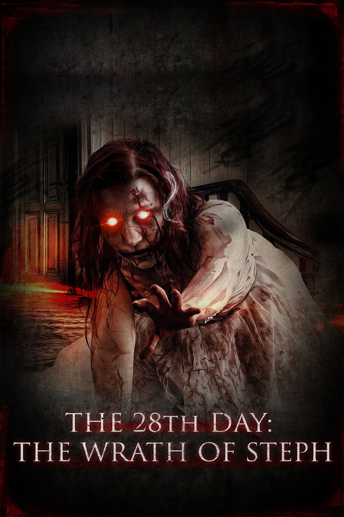Постер фильма «The 28th Day: The Wrath of Steph»