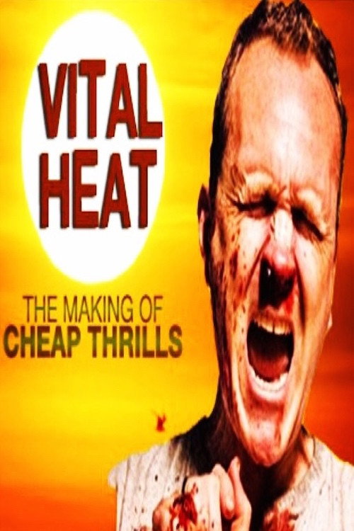 Постер фильма «Vital Heat: The Making of 'Cheap Thrills'»