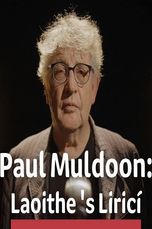 Постер фильма «Paul Muldoon: Laoithe is Lirici»
