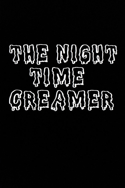 Постер фильма «The Night Time Creamer»