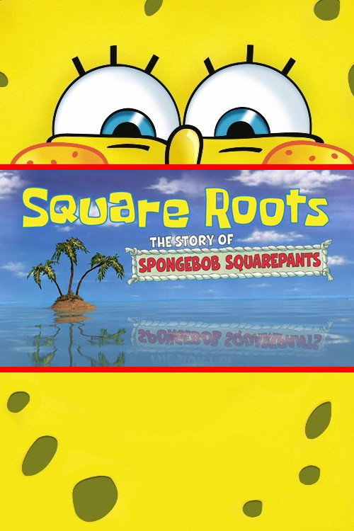 Постер фильма «Square Roots: The Story of SpongeBob SquarePants»