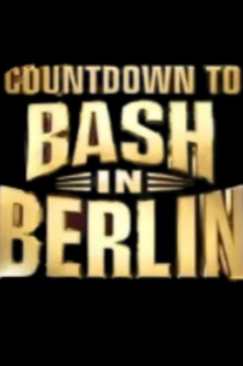 Постер фильма «Countdown to WWE Bash in Berlin»