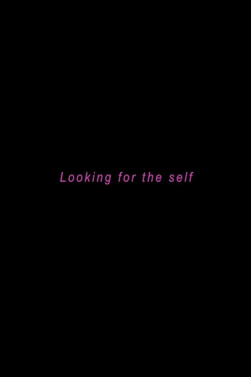 Постер фильма «Looking for the Self»