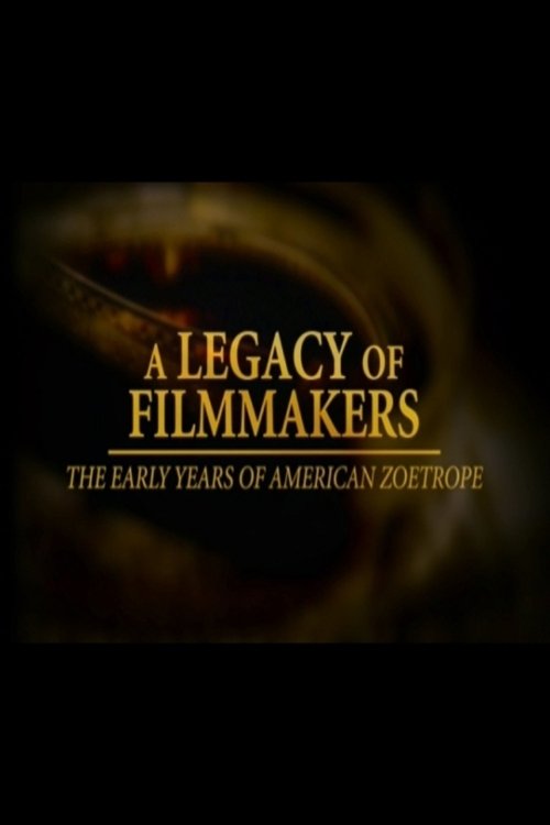 Постер фильма «A Legacy of Filmmakers: The Early Years of American Zoetrope»