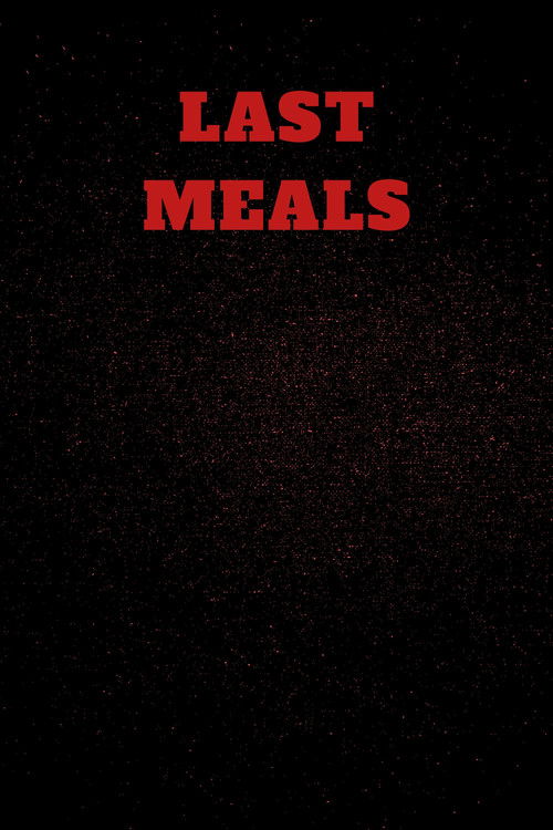 Постер фильма «Last Meals»