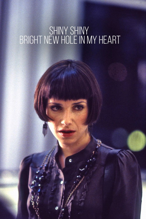 Постер фильма «Shiny Shiny Bright New Hole in My Heart»