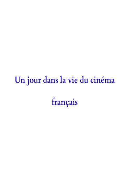 Постер фильма «Un jour dans la vie du cinéma français»