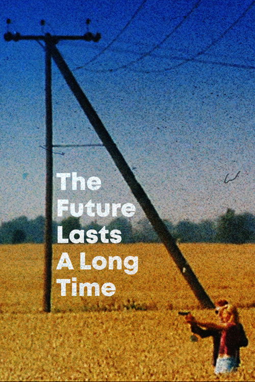 Постер фильма «The Future Lasts A Long Time»