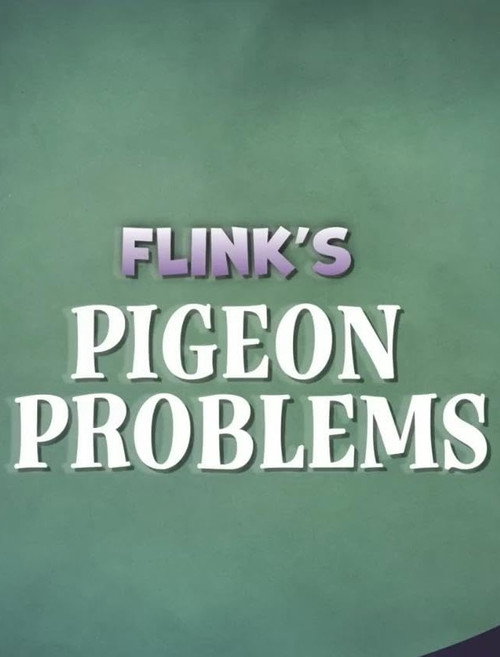 Постер фильма «Flink's Pigeon Problems»