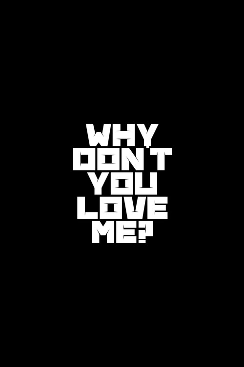 Постер фильма «Why Don't You Love Me?»