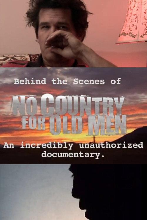 Постер фильма «Behind the Scenes of 'No Country for Old Men': An Incredibly Unauthorized Documentary»
