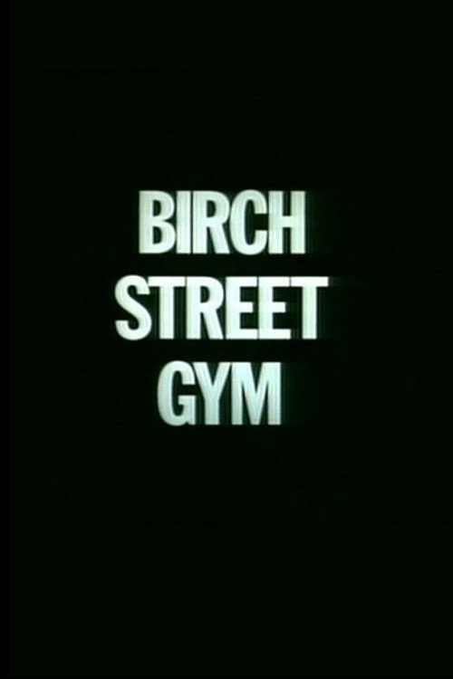 Постер фильма «Birch Street Gym»