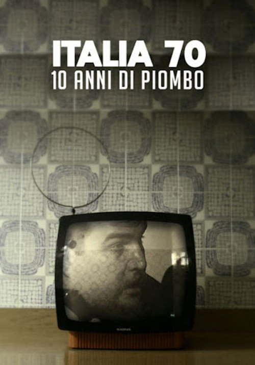 Постер фильма «Italia 70 - 10 anni di piombo»