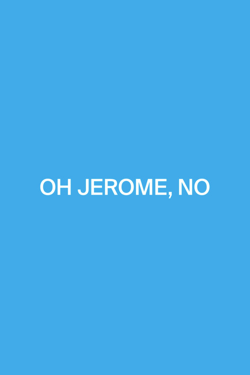 Постер фильма «Oh Jerome, No»