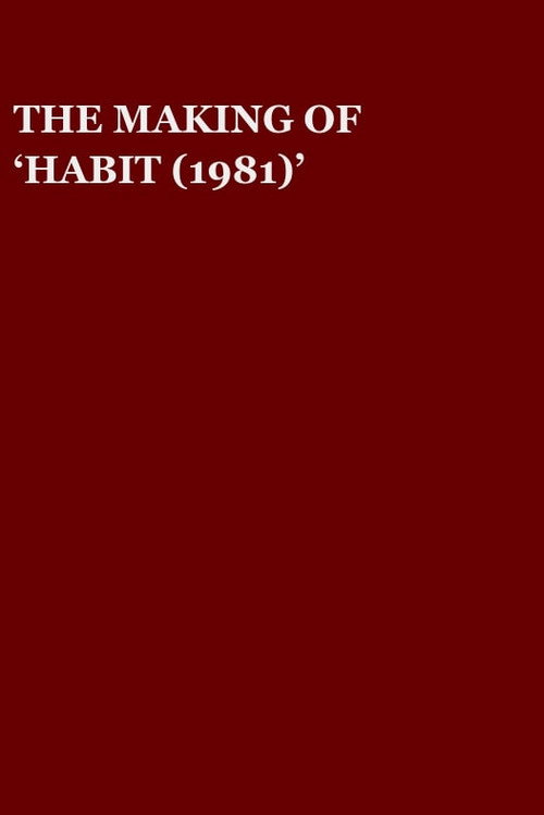 Постер фильма «The Making of 'Habit (1981)'»
