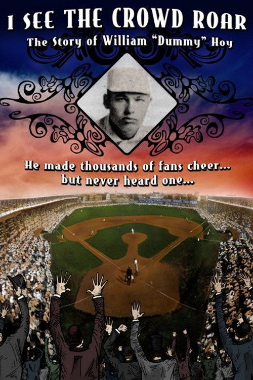 Постер фильма «I See The Crowd Roar: The Story of William Dummy Hoy»