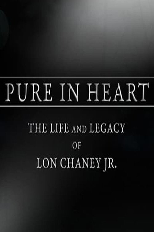 Постер фильма «Pure in Heart: The Life and Legacy of Lon Chaney, Jr.»
