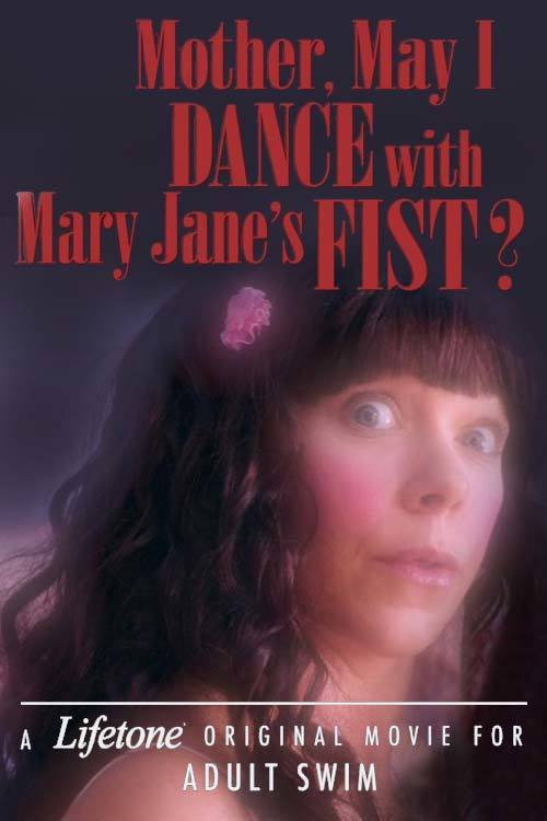 Постер фильма «Mother, May I Dance with Mary Jane's Fist?: A Lifetone Original Movie»