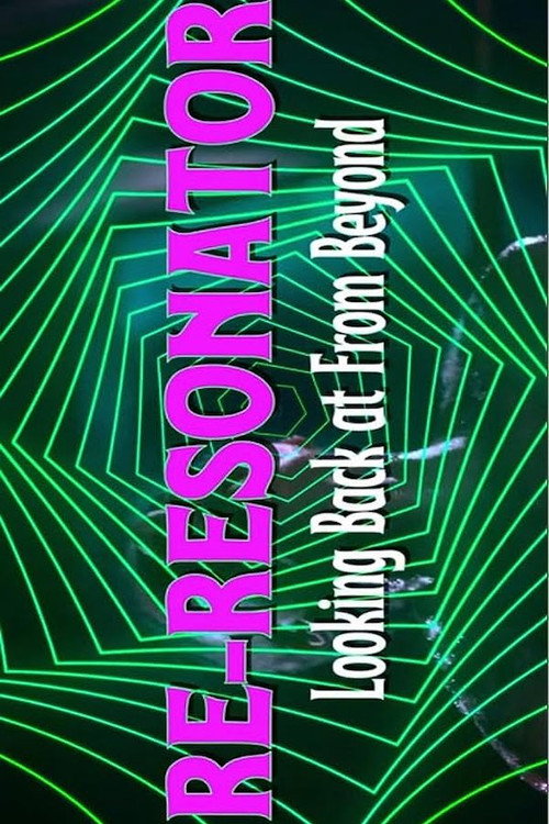 Постер фильма «Re-Resonator: Looking Back at From Beyond»