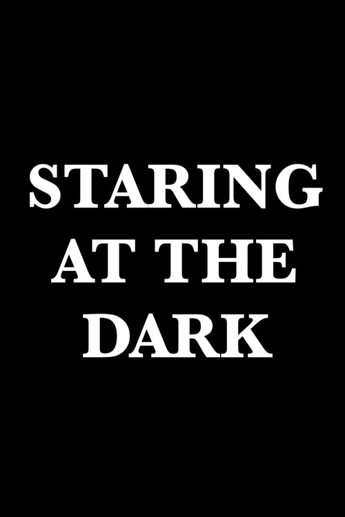 Постер фильма «Staring at the Dark»