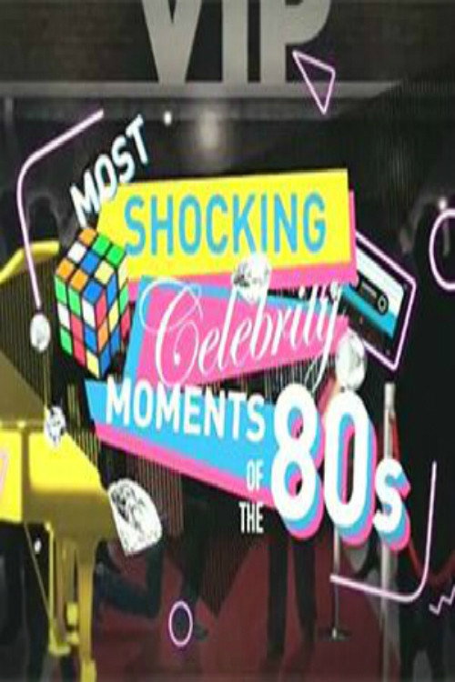 Постер фильма «Most Shocking Celebrity Moments of the 80s»