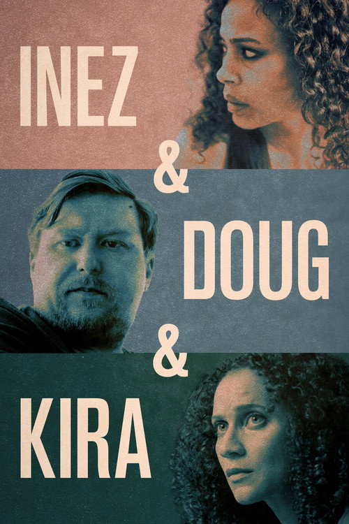 Постер фильма «Inez & Doug & Kira»
