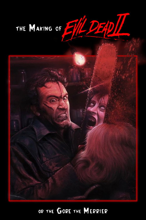 Постер фильма «The Making of 'Evil Dead II' or The Gore the Merrier»