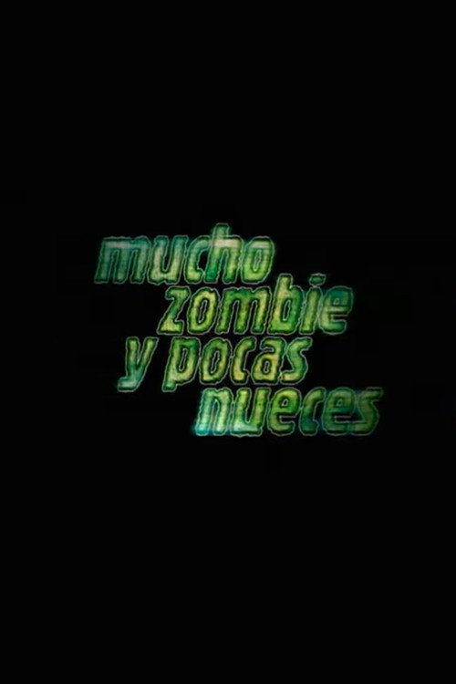 Постер фильма «Mucho zombie y pocas nueces»