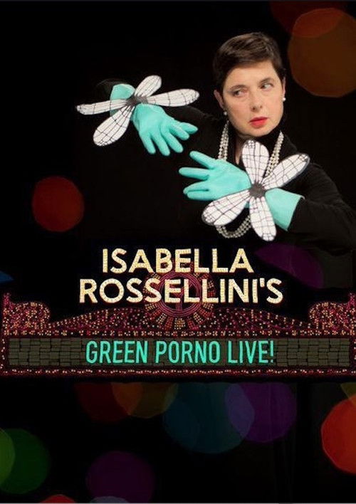 Постер фильма «Isabella Rossellini's Green Porno Live»