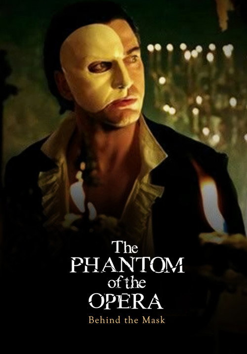 Постер фильма «Behind the Mask: The Making of The Phantom of the Opera»