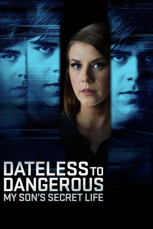 Постер фильма «Dateless to Dangerous: My Son's Secret Life»