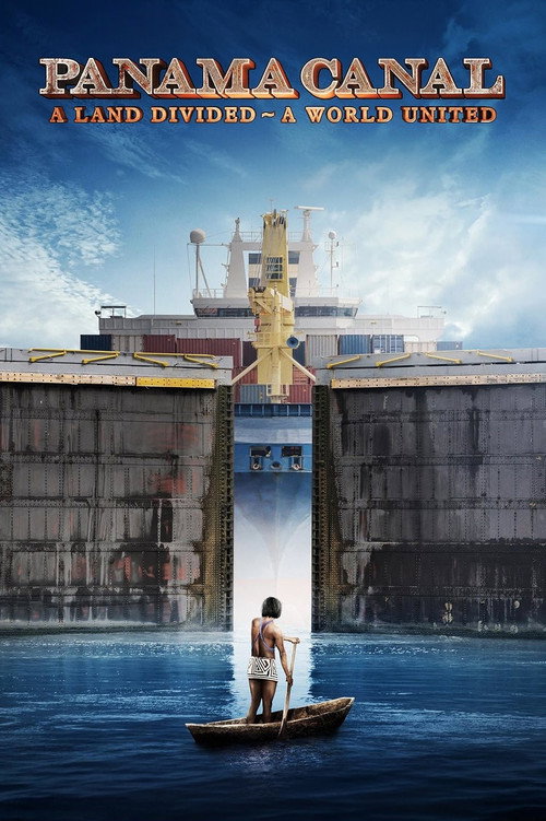 Постер фильма «Panama Canal: A Land Divided ~ A World United»