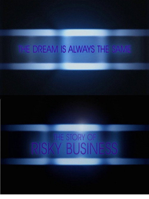 Постер фильма «The Dream Is Always the Same: The Story of Risky Business»