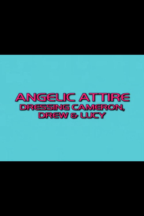 Постер фильма «Angelic Attire: Dressing Cameron, Drew & Lucy»