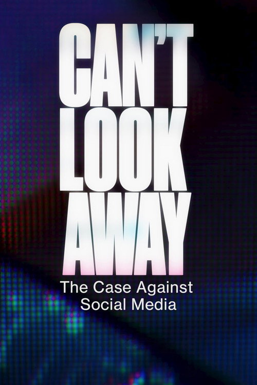 Постер фильма «Can't Look Away: The Case Against Social Media»