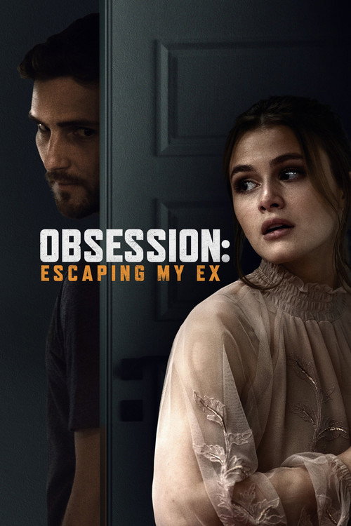 Постер фильма «Obsession: Escaping My Ex»