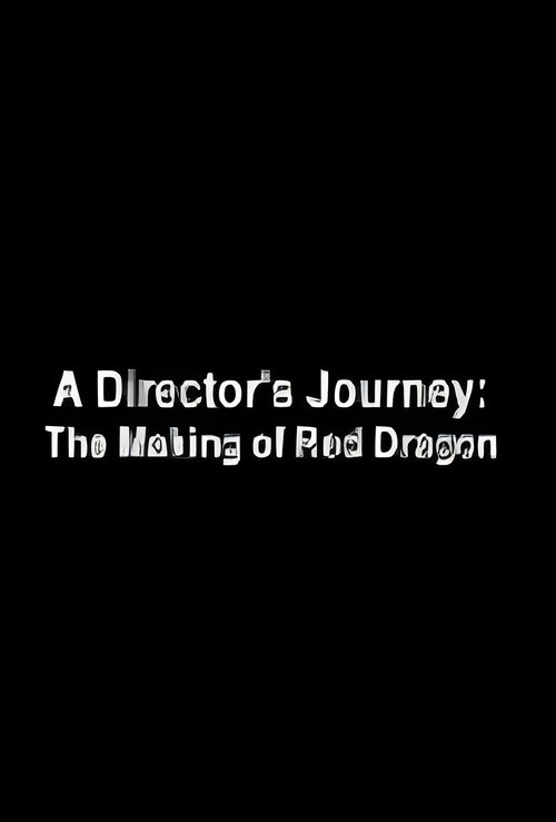 Постер фильма «A Director's Journey: The Making of 'Red Dragon'»